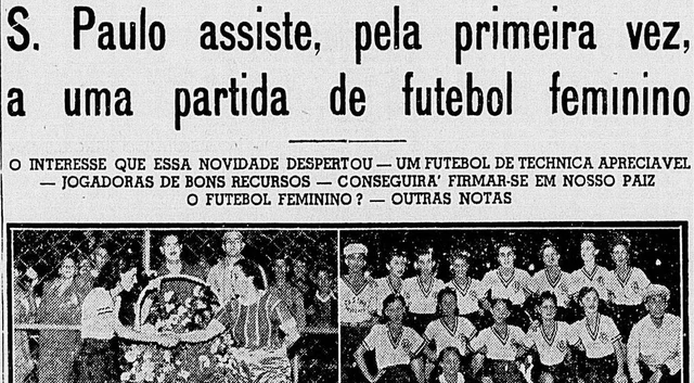Página de jornal de 1940 com a manchete S. Paulo assiste, pela primeira vez, a uma partida de futebol feminino, e duas fotografias das equipes em campo